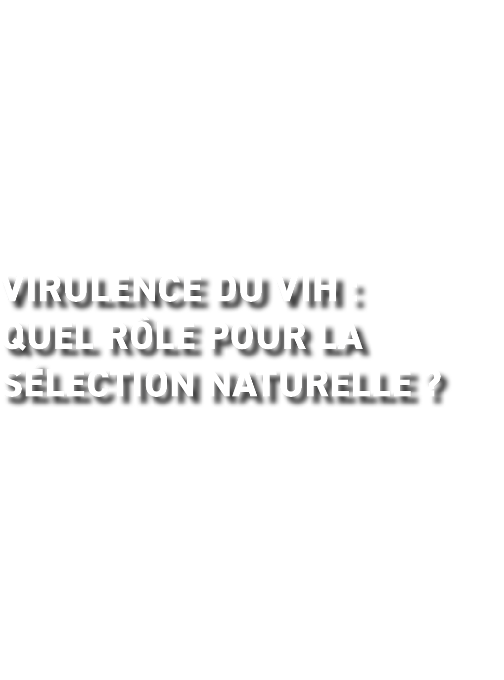 Virulence du VIH : quel r le pour la s lection naturelle  