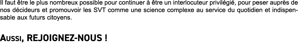 Il faut  tre le plus nombreux possible pour continuer    tre un interlocuteur privil gi , pour peser aupr s de nos d    